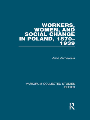 cover image of Workers, Women, and Social Change in Poland, 1870–1939